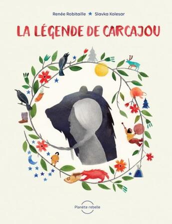 Couverture du livre « La légende de Carcajou » de Renee Robitaille et Slavka Kolesar aux éditions Planete Rebelle