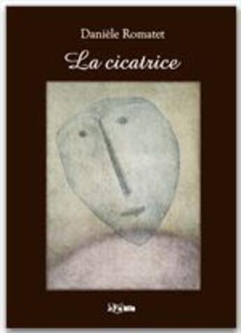 Couverture du livre « La cicatrice » de Daniele Romatet aux éditions Jepublie