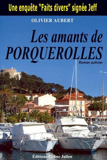 Couverture du livre « Les amants de porquerolles » de Olivier Aubert aux éditions Coline Julien