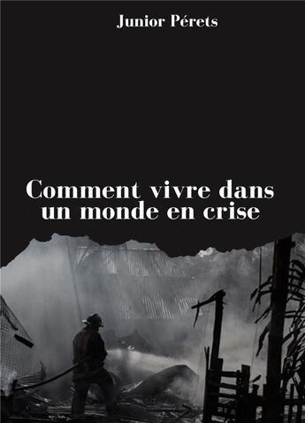 Couverture du livre « Comment vivre dans un monde en crise » de Junior Pérets aux éditions Mukulumpa