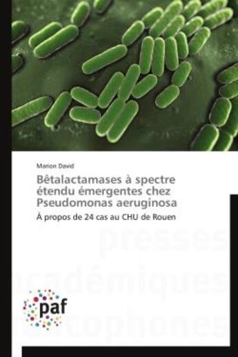 Couverture du livre « Betalactamases a spectre etendu emergentes chez pseudomonas aeruginosa - a propos de 24 cas au chu d » de David Marion aux éditions Presses Academiques Francophones