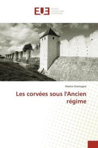 Couverture du livre « Les corvees sous l'ancien regime » de Gransagne Marine aux éditions Editions Universitaires Europeennes