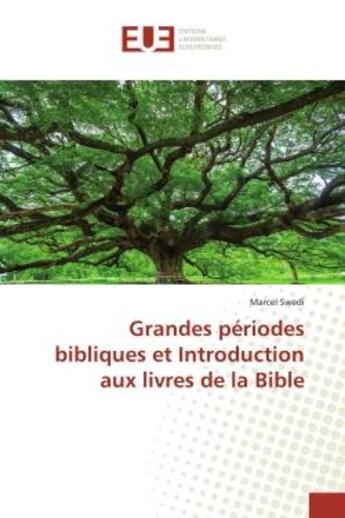 Couverture du livre « Grandes périodes bibliques et Introduction aux livres de la Bible » de Marcel Swedi aux éditions Editions Universitaires Europeennes