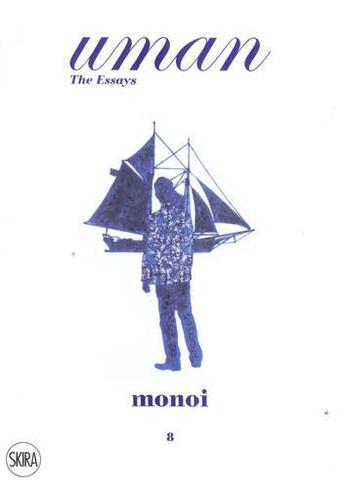 Couverture du livre « Uman the essays 8 monoi » de Christopher Dickey aux éditions Skira