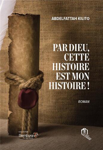 Couverture du livre « Par Dieu, cette histoire est mon histoire ! » de Abdelfattah Kilito aux éditions Eddif Maroc