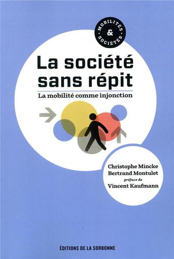 Couverture du livre « La société sans répit : la mobilité comme injonction » de Bertrand Montulet et Christophe Mincke aux éditions Editions De La Sorbonne