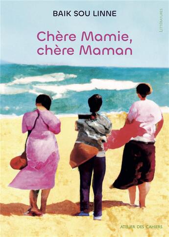Couverture du livre « Chère mamie, chère maman » de Baik Sou-Linne aux éditions Atelier Des Cahiers