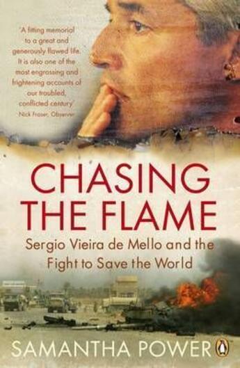 Couverture du livre « CHASING THE FLAME - SERGIO VIEIRA DE MELLO AND THE FIGHT TO SAVE THE WORLD » de Samantha Power aux éditions Penguin Books Uk