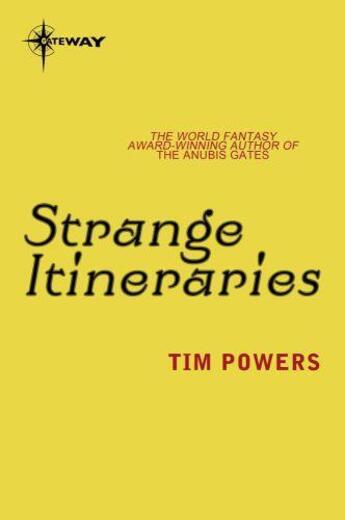 Couverture du livre « Strange Itineraries » de Tim Powers aux éditions Orion Digital