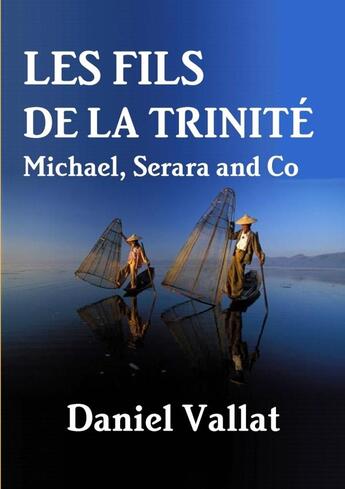 Couverture du livre « Les fils de la trinité ; Michael, Serara and Co » de Daniel Vallat aux éditions Lulu