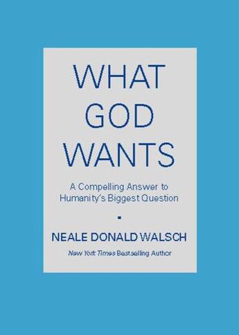 Couverture du livre « What God Wants » de Neale Donald Walsch aux éditions Hodder And Stoughton Digital