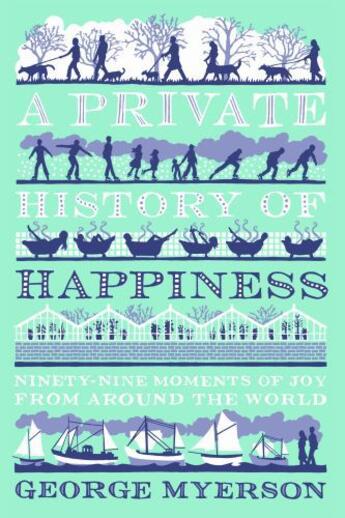 Couverture du livre « A Private History Of Happiness » de Myerson George aux éditions Head Of Zeus