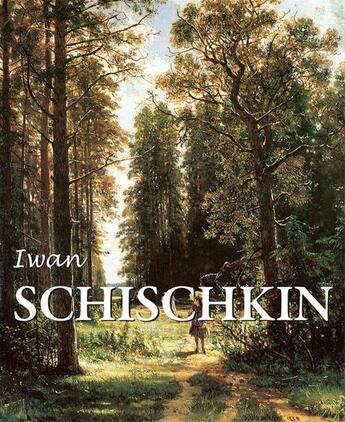 Couverture du livre « Iwan Schischkin » de Victoria Charles et Irina Shuvalova aux éditions Parkstone International