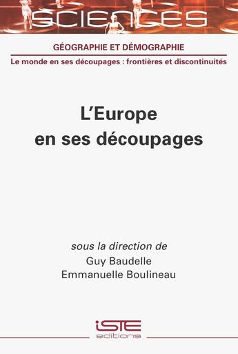 Couverture du livre « L'Europe en ses découpages » de Emmanuelle Boulineau et Guy Baudelle aux éditions Iste