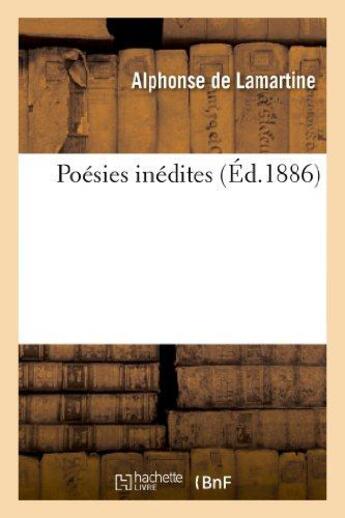 Couverture du livre « Poésies inédites » de Alphonse De Lamartine aux éditions Hachette Bnf