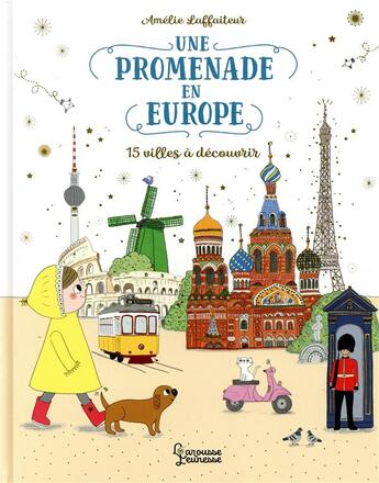 Couverture du livre « Une promenade en Europe ; 15 villes à découvrir » de Amelie Laffaiteur aux éditions Larousse