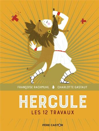 Couverture du livre « Hercule... les 12 travaux » de Francoise Rachmuhl aux éditions Pere Castor