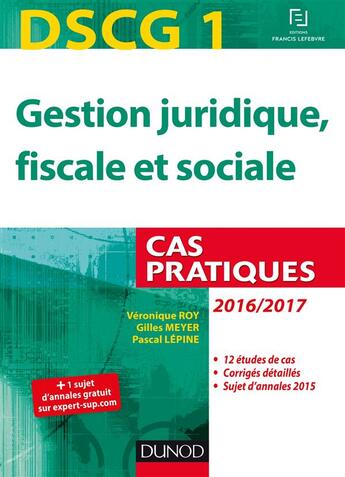 Couverture du livre « DSCG 1 ; gestion juridique, fiscale et sociale 2016/2017 ; cas pratiques (7e édition) » de Veronique Roy et Herve Jahier et Pascal Lepine aux éditions Dunod