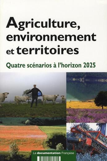 Couverture du livre « Agriculture, environnement et territoires - auatre scenarios a l'horizon 2025 » de  aux éditions Documentation Francaise