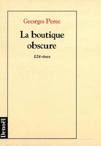 Couverture du livre « La boutique obscure ; 124 rêves » de Georges Perec aux éditions Denoel