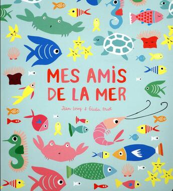 Couverture du livre « Mes amis de la mer » de Jean Leroy et Giulia Bruel aux éditions Ecole Des Loisirs