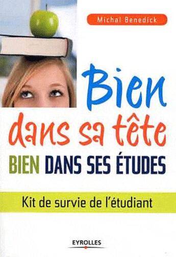 Couverture du livre « Bien dans sa tête, bien dans ses études ; kit de survie de l'étudiant » de Michal Benedick aux éditions Organisation