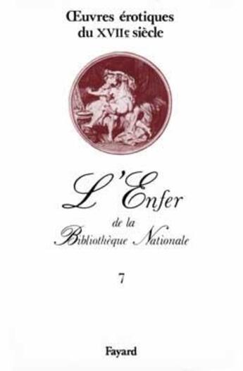 Couverture du livre « L'Enfer de la Bibliothèque Nationale Tome 7 ; oeuvres érotiques du XVII siècle » de Anonymes Du 17eme Si aux éditions Fayard