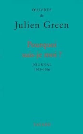 Couverture du livre « Pourquoi suis-je moi ? journal 1993-1996 » de Julien Green aux éditions Fayard