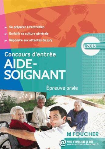 Couverture du livre « Aide-soignant ; l'épreuve orale ; concours d'entrée 2015 » de Joseph Autori aux éditions Foucher