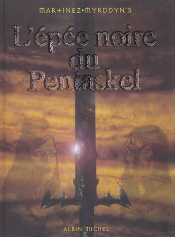 Couverture du livre « L'épée noire du pentaskel Tome 1 » de Myrddyn'S et Martinez aux éditions Glenat