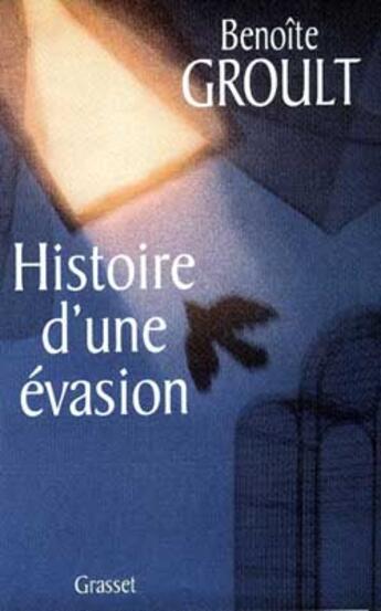 Couverture du livre « Histoire d'une evasion » de Benoite Groult aux éditions Grasset