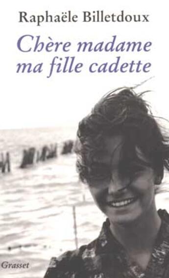 Couverture du livre « Chere Madame Ma Fille Cadette » de Raphaele Billetdoux aux éditions Grasset Et Fasquelle