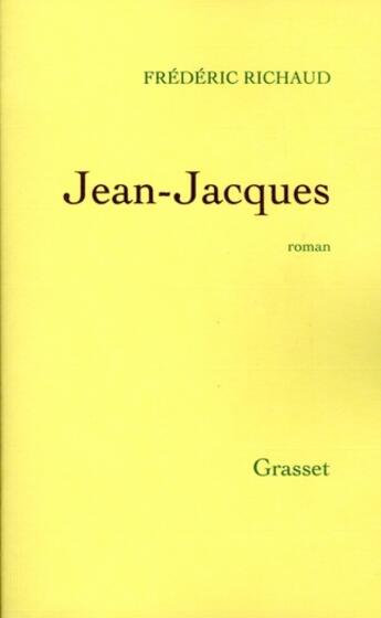 Couverture du livre « Jean-Jacques » de Richaud-F aux éditions Grasset Et Fasquelle