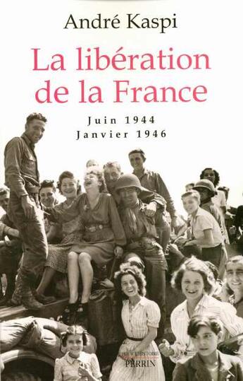 Couverture du livre « La liberation de la france juin 1944 - janvier 1946 » de Andre Kaspi aux éditions Perrin