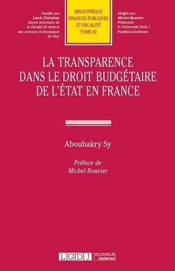 Couverture du livre « La transparence dans le droit budgétaire de l'Etat en France » de Aboubakry Sy aux éditions Lgdj