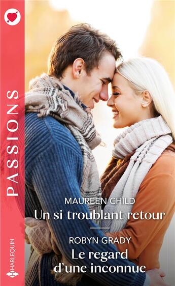 Couverture du livre « Un si troublant retour - le regard d'une inconnue » de Robyn Grady et Maureen Child aux éditions Harlequin