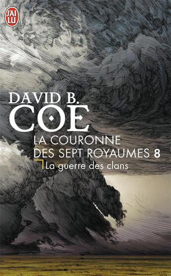 Couverture du livre « La couronne des sept royaumes t.8 ; la guerre des clans » de David B. Coe aux éditions J'ai Lu