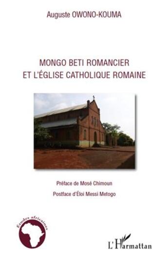 Couverture du livre « Mongo Beti romancier et l'Eglise catholique romaine » de Auguste Owono-Kouma aux éditions L'harmattan