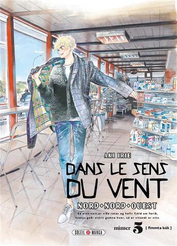 Couverture du livre « Dans le sens du vent Tome 5 : Nord, Nord-Ouest » de Aki Irie aux éditions Soleil