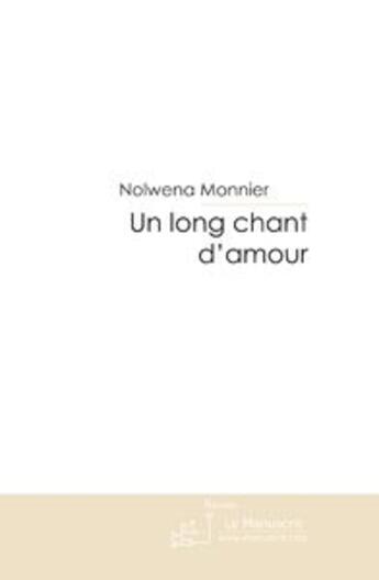 Couverture du livre « Un long chant d'amour » de Monnier-N aux éditions Editions Le Manuscrit