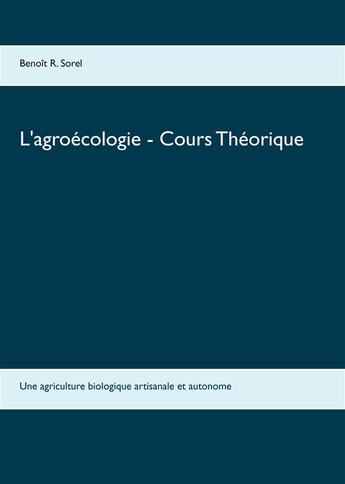 Couverture du livre « L'agroécologie ; cours théorique » de Benoit R. Sorel aux éditions Books On Demand