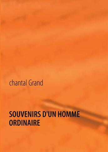 Couverture du livre « Souvenirs d'un homme ordinaire » de Chantal Grand aux éditions Books On Demand