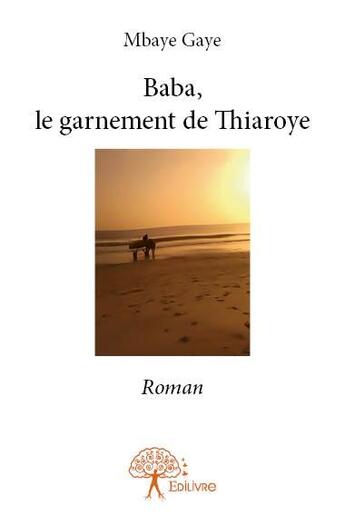 Couverture du livre « Baba, le garnement de Thiaroye » de Mbaye Gaye aux éditions Edilivre