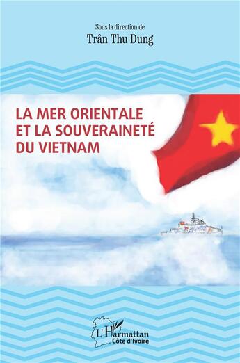 Couverture du livre « La Mer Orientale et la souveraineté du Vietnam » de Dung Tran Thu aux éditions L'harmattan