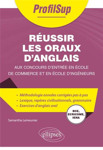 Couverture du livre « Réussir les oraux d'anglais aux concours d'entrée en école de commerce et en école d'ingénieurs ; BCE, ECRICOME, IENA » de Samantha Lemeunier aux éditions Ellipses