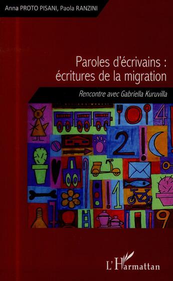 Couverture du livre « Paroles d'écrivains : écritures de la migration ; rencontre avec Gabriel Kuruvilla » de Paola Ranzini et Anna Proto Pisani aux éditions L'harmattan