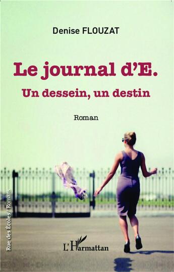 Couverture du livre « Journal d'E. : Un dessein, un destin - Roman » de Denise Flouzat aux éditions L'harmattan