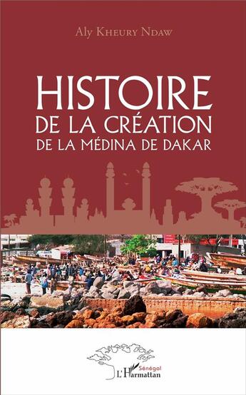 Couverture du livre « Histoire de la création de la médina de Dakar » de Aly Kheury Ndaw aux éditions L'harmattan