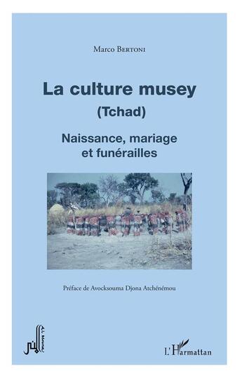 Couverture du livre « La culture musey (Tchad) ; naissance, mariage et funerailles » de Marco Bertoni aux éditions L'harmattan