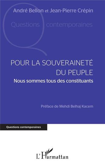 Couverture du livre « Pour la souveraineté du peuple : nous sommes tous des constituants » de Jean-Pierre Crepin et Andre Bellon aux éditions L'harmattan